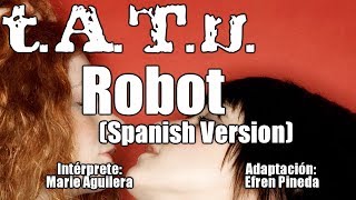 t.A.T.u. | ROBOT | Spanish Cover | Robot