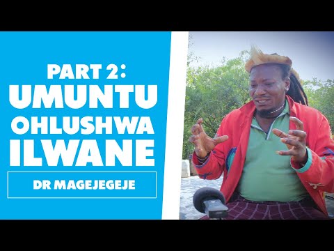 Umuntu Ohlushwa Ilwane: Part 2 - Dr Magejegeje