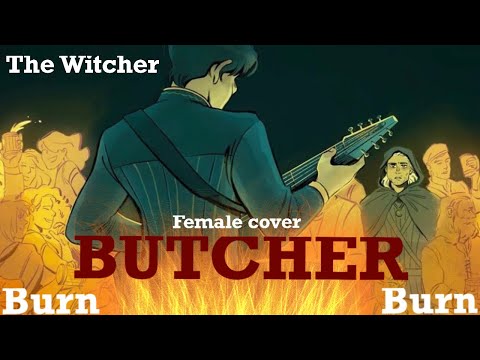 Burn Butcher Burn - Female cover, The Witcher Season 2