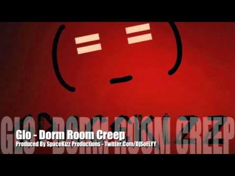 Glo - Dorm Room Creep