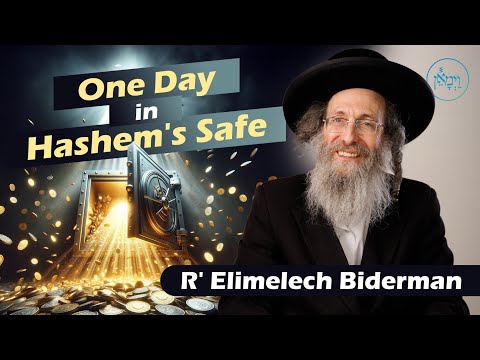 One Day in Hashem's Safe | Rabbi Elimelech Biderman
