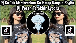 Download lagu DJ KU TAK MEMBENCIMU KU HARAP KAUPUN BEGITU - DJ PESAN TERAKHIR LYODRA SOUND VIRAL TIKTOK TERBARU mp3 Download lagu DJ KU TAK MEMBENCIMU KU HARAP KAUPUN BEGITU - DJ PESAN TERAKHIR LYODRA SOUND VIRAL TIKTOK TERBARU mp3