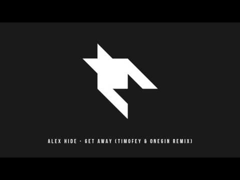 Alex Hide - Get Away (Timofey & Onegin Remix)