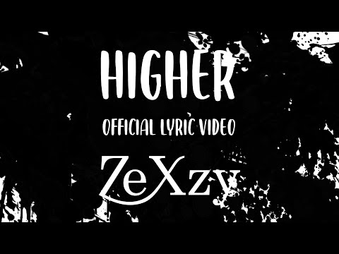 ZeXzy - Higher (Official Lyric Video)