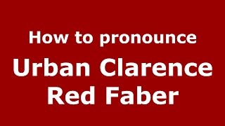 How to pronounce Urban Clarence Red Faber