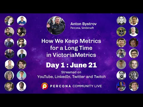 How do We Keep Metrics for a Long Time in VictoriaMetrics - Anton Bystrov - Percona Community Live