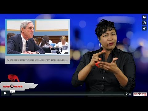 White House expects to see Mueller report before Congress (ASL - 3.19.19)