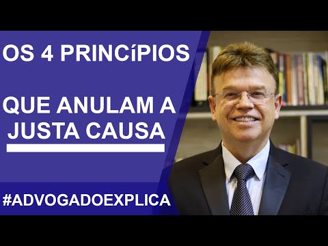 CONHEÇA OS 4 PRINCÍPIOS QUE ANULAM A JUSTA CAUSA | ADVOGADO EXPLICA