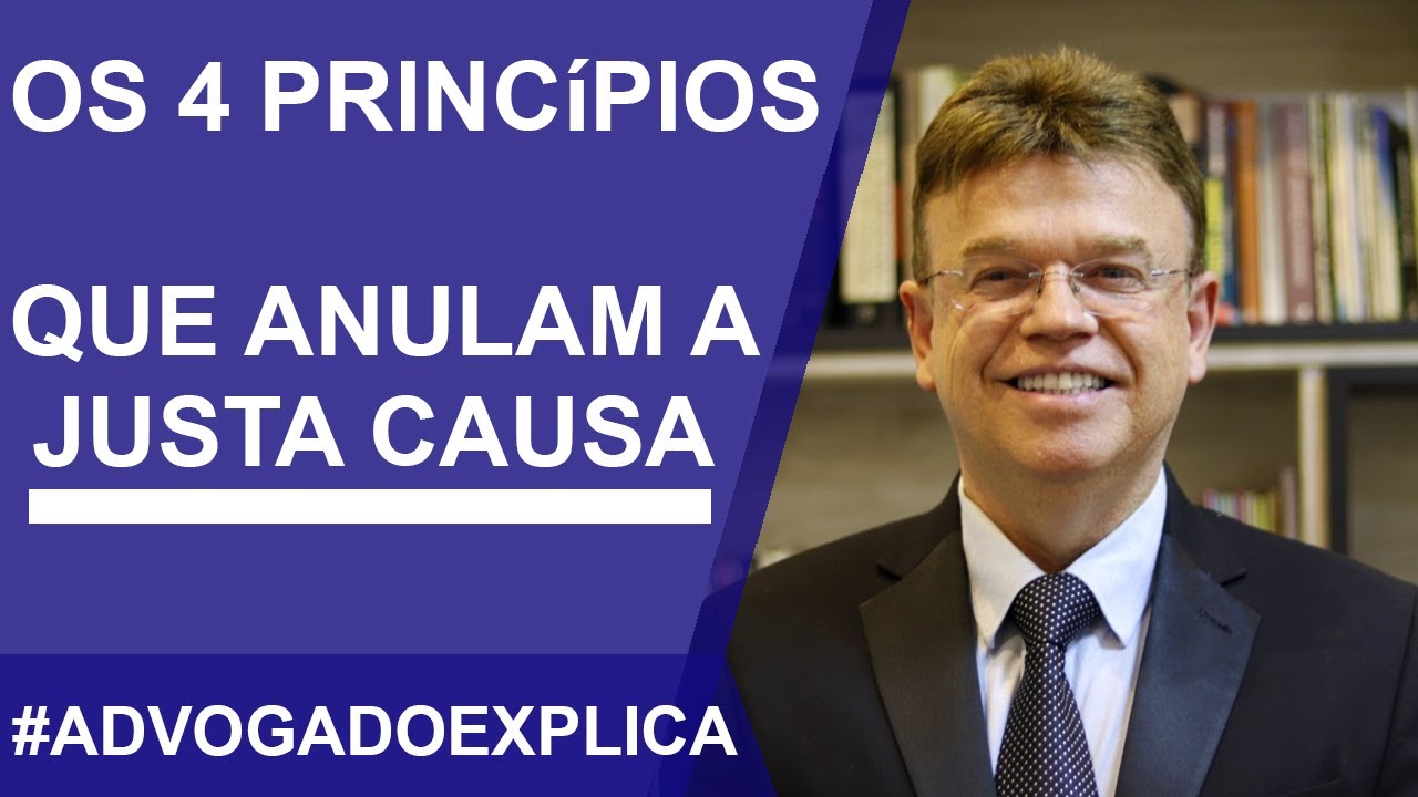CONHEÇA OS 4 PRINCÍPIOS QUE ANULAM A JUSTA CAUSA | ADVOGADO EXPLICA