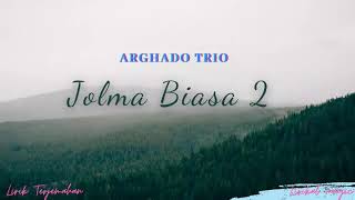 Download lagu Lirik Lagu Batak dan Artinya Jolma Biasa 2 - Arghado Trio | Lirik Lagu Batak Terjemahan mp3