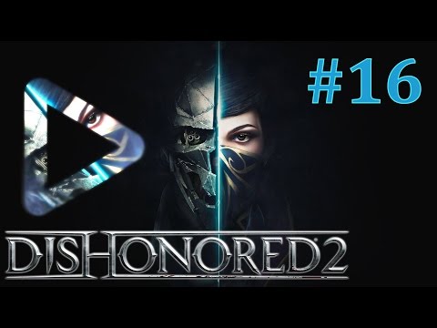 DISHONORED 2 - Wielki Pałac #16