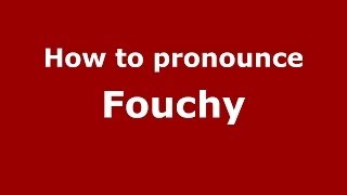 How to pronounce Fouchy