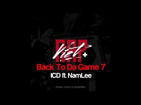 Back To Da Game 7 - ICD x NamLee