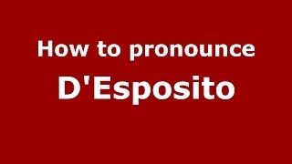 How to pronounce D’esposito