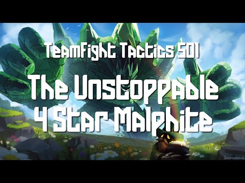 Teamfight Tactics 501 - The Unstoppable 4 Star Malphite
