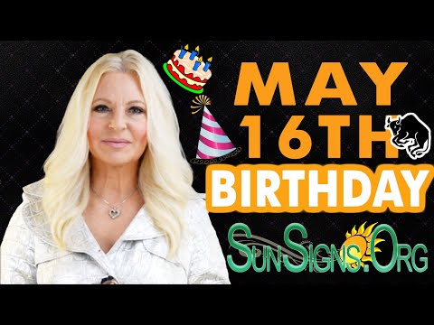 ♉️ Born On May 16th - Happy Birthday - Today's Zodiac Horoscope Personality - SunSigns.Org
