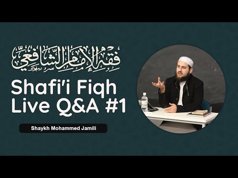 Shafi'i Fiqh | Live Q&A #1 | Shaykh Mohammed Jamili