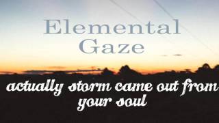 Elemental Gaze - Actually Storm Came Out From Your Soul
