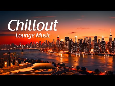 Luxury Chillout Wonderful New York Lounge Ambient | Amazing Playlist Chill Out 2024