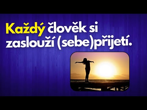 Jak začít PŘIJÍMAT sama SEBE? | Zamyšlení o sebepoznání
