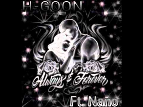 H-Goon Ft. Nano - Always & Forever