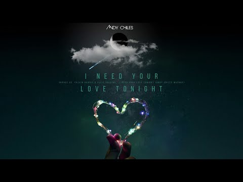 Shouse vs. Calvin Harris - I Need Your Love Tonight (ANDY CHILES MASHUP) *FREE DOWNLOAD*