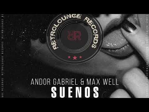 Andor Gabriel & Max Well - Suenos (Original Mix)
