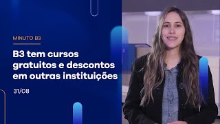 B3 tem cursos gratuitos e descontos em outras instituições – Minuto B3 – 31/08/2023 B3 tem cursos gratuitos e descontos em outras instituições – Minuto B3 – 31/08/2023