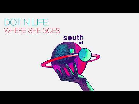 Dot N Life - Where She Goes