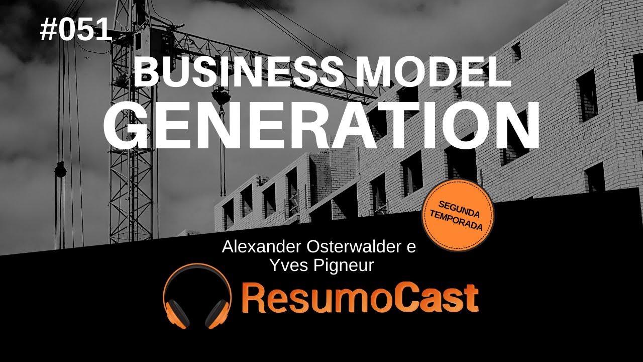 Business Model Generation - Alexander Osterwalder e Yves Pigneur | T2#051