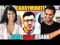 CARRYMINATI CUTE GIRLS PRANK REACTION