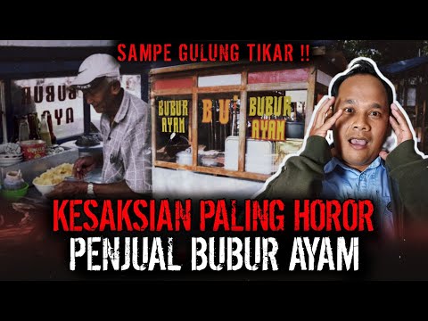 AMPE GULUNG TIKAR ?? KEJADIAN HOROR TUKANG BUBUR INI NGERI BANGET !!
