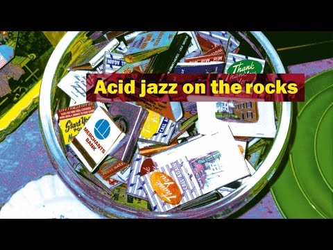 ACID JAZZ ON THE ROCKS  - Jazz Funk Soul House