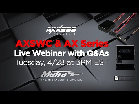 Axxess AXSWC and AX Series Installation: Live Video Webinar with Q&A