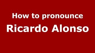 How to pronounce Ricardo Alonso