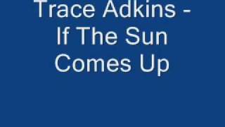 Trace Adkins - If The Sun Comes Up