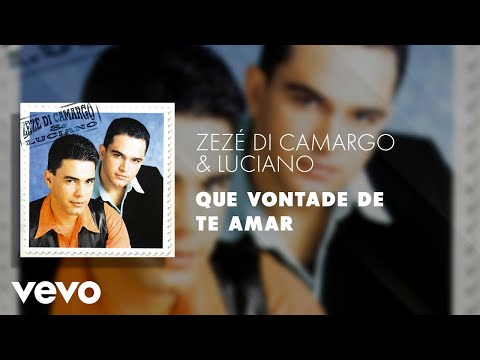Zezé Di Camargo & Luciano - Que Vontade de Te Amar (Áudio Oficial)