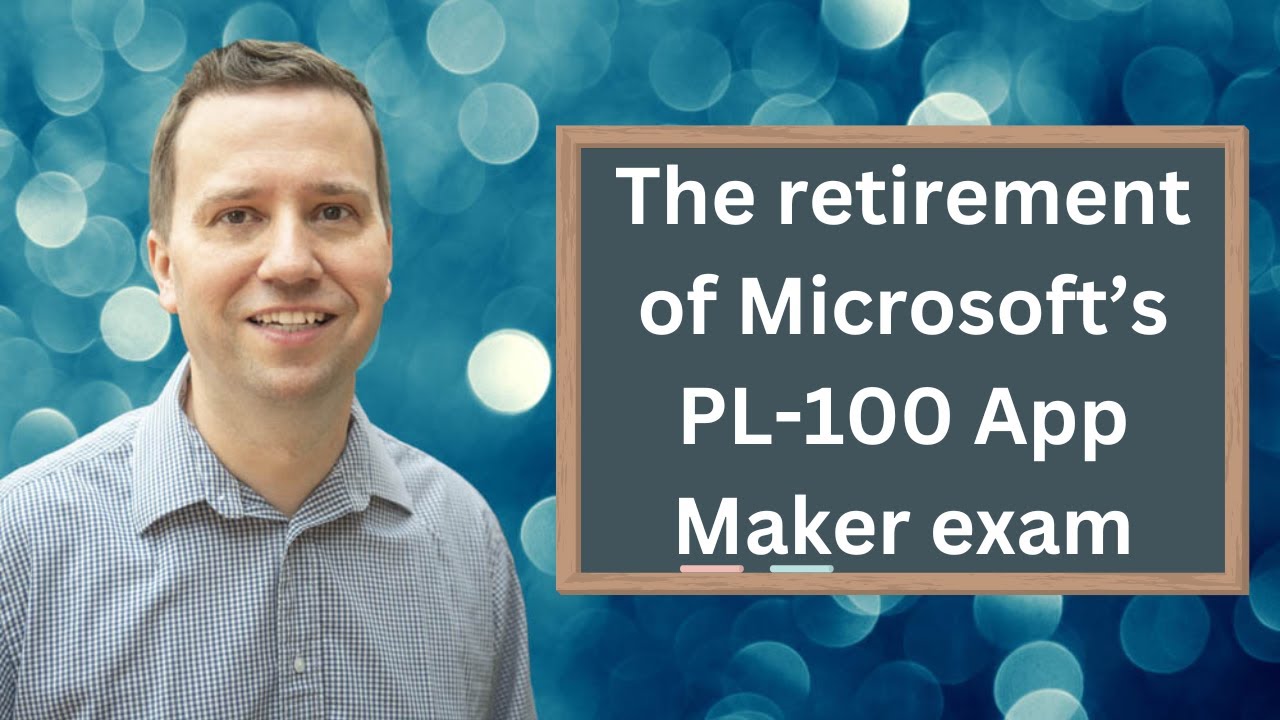 The retirement of Microsoft's PL-100 "Microsoft Power Platform App Maker" exam