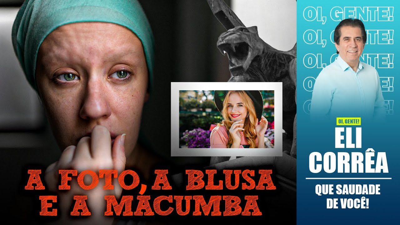 A foto, a blusa e a macumba | Eli Corrêa Oficial |