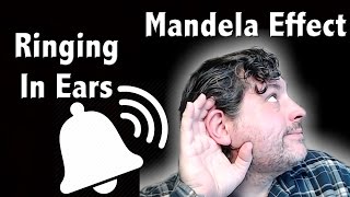 Ringing in Ears (Tinnitus) & The Mandela Effect