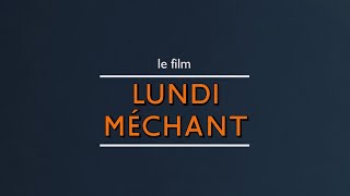 Lundi Méchant - Le Film (Documentaire Officiel)