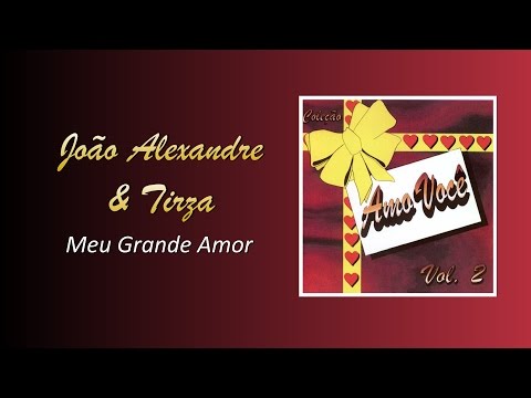 João Alexandre e Tirza - Meu Grande Amor