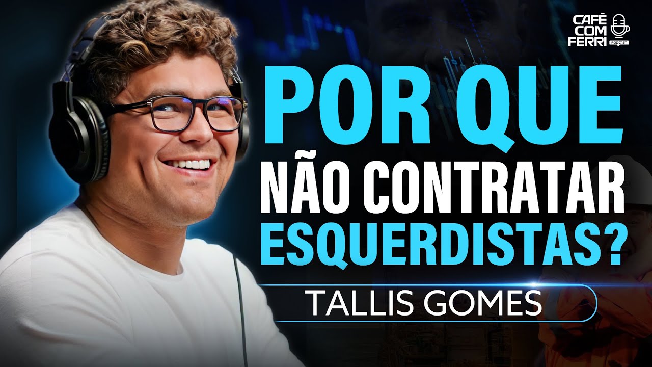 NÃO CONTRATE ESQUERDISTAS!  HOME OFFICE NÃO FUNCIONA - Podcast Café Com Ferri Tallis Gomes #09