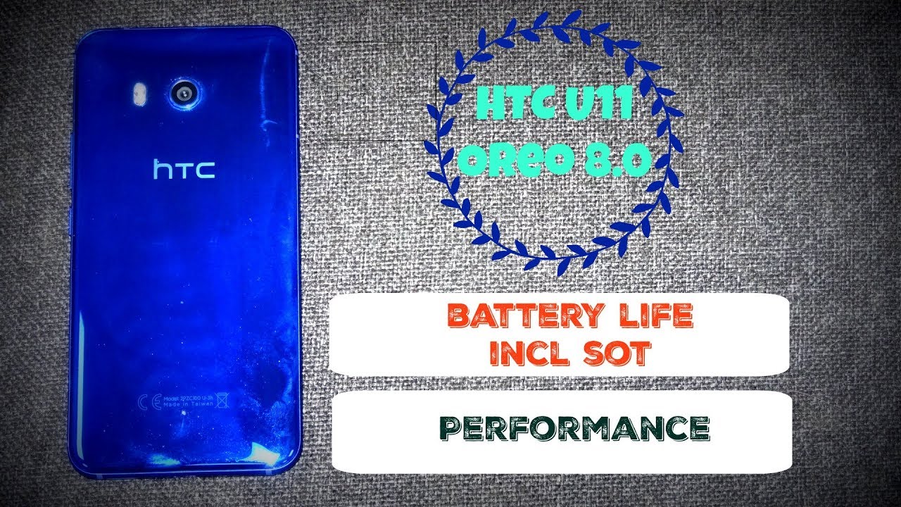 HTC U11 - Oreo 8.0 (Incl Battery Life)