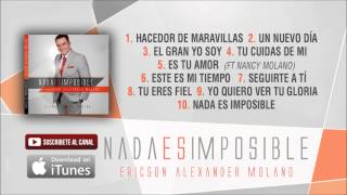 NADA ES IMPOSIBLE [ Álbum completo ] - Ericson Alexander Molano