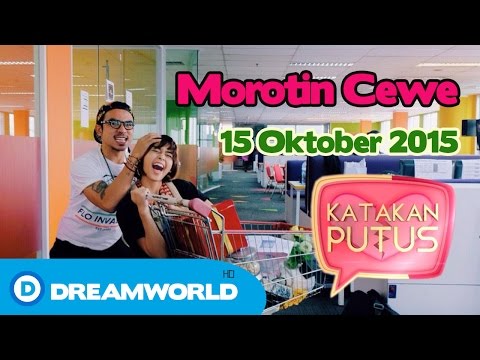 Katakan Putus | Morotin Cewe Dengan Alasan Berobat | 15 Oktober 2015