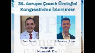 36. Avrupa Çocuk Ürolojisi Kongresinden İzlenimler - Dr. Fuat Başar, D