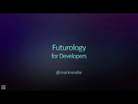 Futurology for Developers - the Next 30 Years in Tech - Mark Rendle