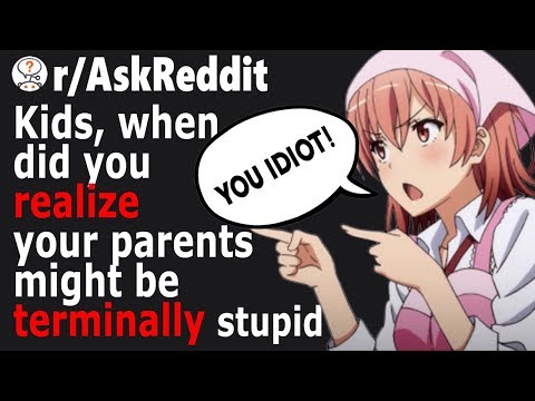 Kids REALIZE Their Parents Are Terminally STUPID (r/AskReddit)
