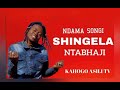 NDAMA SONGI SHINGELA NTABHAJI BY KAHOGO ASILI TV 2025